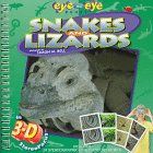 Eye to Eye Snakes and Lizards: Snakes and Lizards (3-D Focus on Nature)