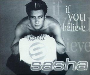 Sasha - If You Believe (Maxi) - Zortam Music