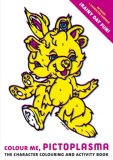 Colour Me, Pictoplasma!: The Character Colouring And Activity Book
