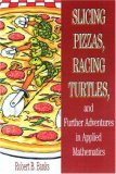 Slicing Pizzas, Racing Turtles, and Further Adventures in Applied Mathematics