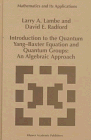 Introduction to the Quantum Yang-Baxter Equation and Quantum Groups:An Algebraic Approach (Mathematics and Its Applications)