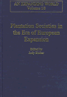 Plantation Societies in the Era of European Expansion (Expanding World : the European Impact on World History 1450-1800, Vol 18)
