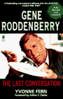 GENE RODENBERRY: THE LAST CONVERSATION: A DIALOGUE WITH CREATOR OF STAR TREK (Star Trek Series)