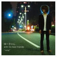 ゆーきゃん with his best friends『sang』