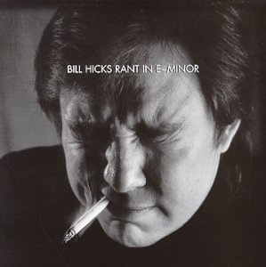 Bill Hicks - Rant In E Minor - Zortam Music