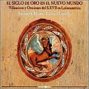 El Siglo de Oro en el Nuevo Mundo - Villancicos e Oraciones del '600 Latinoamericano