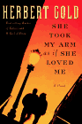 She Took My Arm As If She Loved Me: A Novel