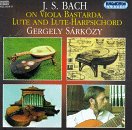 Bach on the Viola Bastarda, Lute and Lute-Harpsichord