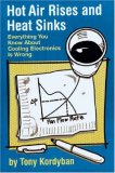 Hot Air Rises and Heat Sinks: Everything You Know About Cooling Electronics Is Wrong