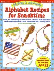 26 Easy and Adorable Alphabet Recipes for Snacktime: Quick, No-Cook Recipes With Instant Activities That Teach Each Letter of the Alphabet & Turn Snacktime into Learning Time