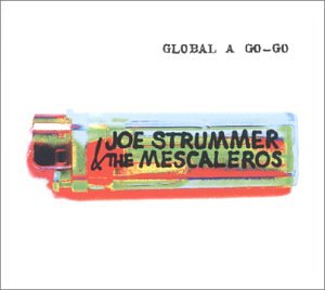 Joe Strummer And The Mescaleros - Global A Go-go - Zortam Music