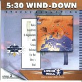 5:30 Wind Down / Rejuvenation: Music For Today's Healthy Lifestyle (Stress Reduction Series Vol.3)