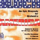 Bloch: America-An Epic Rhapsody For Orchestra/Concerto Grosso For Strings And Piano