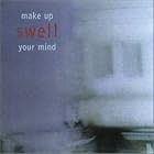 Make Up Your Mind by  Swell 