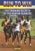 Run to Win: Training Secrets of the Kenyan Runners