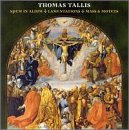Thomas Tallis: Spem in alium; Lamentations; Mass; Motets
