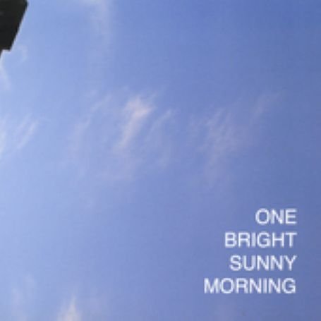 One Bright Sunny Morning