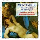 Monteverdi: Secondo Libro de' Madrigali (Second Book of Madrigals) /Concerto Italiano * Alessandrini