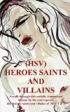 HEROES SAINTS AND VILLAINS  (HSV) - A walk through this socially transmitted disease by the real experts. The heroes saints and villains of HSV 1 and 2