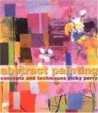 Abstract Painting: Concepts and Techniques