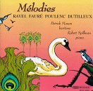 Ravel/Dutilleux/Faur&eacute;/Poulenc: M&eacute;lodies