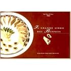 The Great Book of Buffets by  Rossano Boscolo, Giorgio Nardelli, and Fabio Tacchella