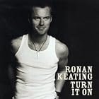 Turn It On by  Ronan Keating 