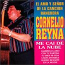 Cornelio Reyna, Amo Y Se&ntilde;or De La Cancion Ranchera, Me Cai De La Nube - Lagrimas Lloro -  Mil Noches