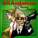 SKAndalous: I've Gotcha Covered