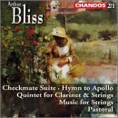 Sir Arthur Bliss: Checkmate Suite; Hymn to Apollo; Quintet for Clarinet & Strings; Pastoral