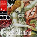 Respighi - Martinu