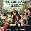 Pierre Attaingnant / Imprimeur du Roy: Chansons Nouvelles et Danceries