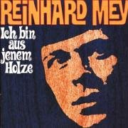 Reinhard Mey - Ich Bin Aus Jenem Holze - Zortam Music