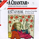 "A Chantar" Songs of Women - Courtly Love in the Middle Ages: Works by Walther von der Vogelweide / Oswald von Wolkenstein / Martim Codax / Beatriz de Dia / Thibaut de Navarra / Audefroi Li Bastars / Guillaume de Machaut - Estampie, Munich Ensemble for Early Music