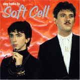 Say Hello to Soft Cell