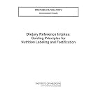 Dietary Reference Intakes: Guiding Principles for Nutrition Labeling and Fortification... by  Committee on Use of Dietary Reference Intakes in Nutrition Labeling