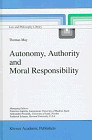 Autonomy, Authority and Moral Responsibility (Law and Philosophy Library)