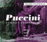PUCCINI: COMPACT COMPANIONS: A LISTENER'S GUIDE TO THE CLASSICS (Compact Companions)