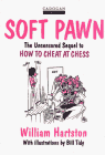 Soft Pawn: The Uncensored Sequel to How to Cheat at Chess