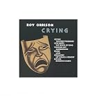 Crying by Roy Orbison