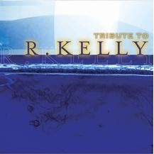 Tribute to R. Kelly by Various Artists