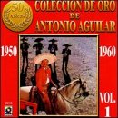 Coleccion de Oro de Antonio Aguilar, Vol. 1: 1950-1960