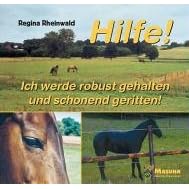 Hilfe! Ich werde robust gehalten und schonend geritten!