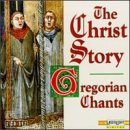 Gregorian Chants: Christ Story