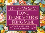 To the Woman I Love, Thank You for Being Mine