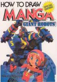 How To Draw Manga Volume 12: Giant Robots (How to Draw Manga)