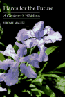 Plants for the Future: A Gardener's Wishbook
