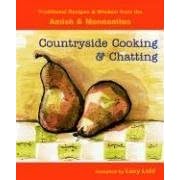 Countryside Cooking And Chatting: Traditional Recipes And Wisdom from the Amish And... by  Lucy Leid