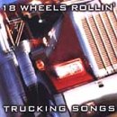 18 Wheels Rollin': Trucking Songs