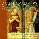 Priory (PRCD 740) Gaudeamus - Music for the Feasts of All Saints and All Souls - The Choir of All Saints, Margaret Street, London, directed by Harry Bramma